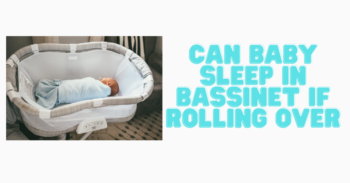 Can Baby Sleep in Bassinet if Rolling Over