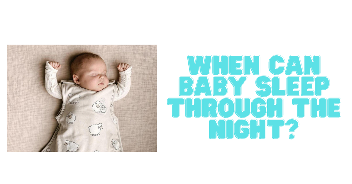 when can baby sleep through the night?