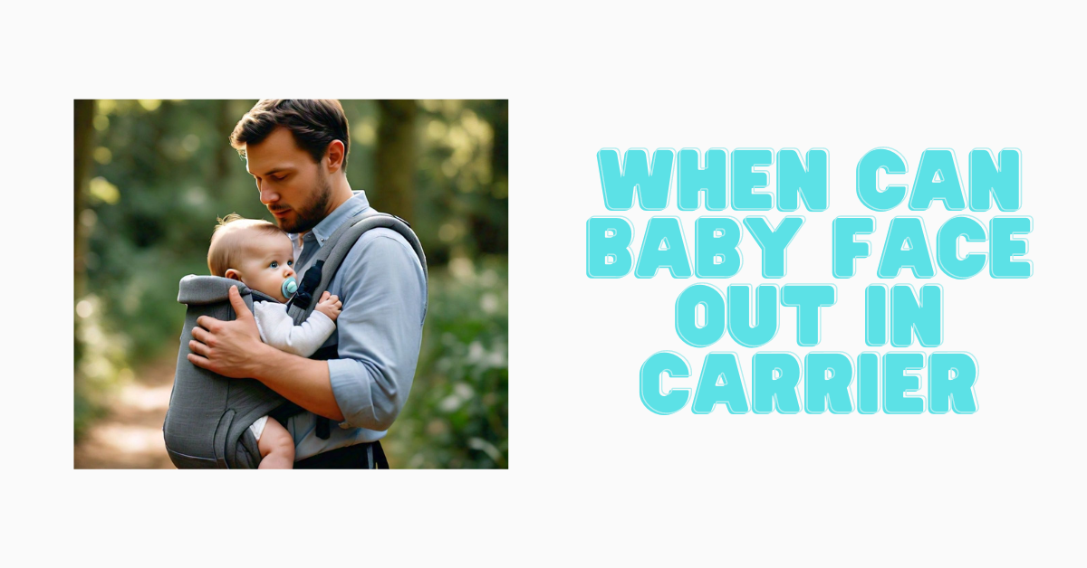 when can baby face out in carrier