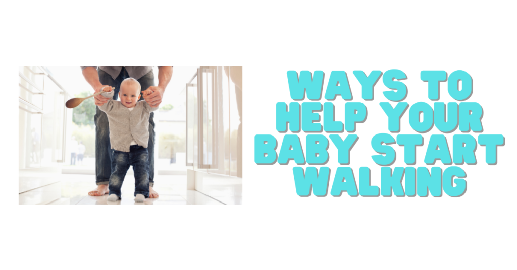 When does a baby start walking? (4 Practical Ways to Start)