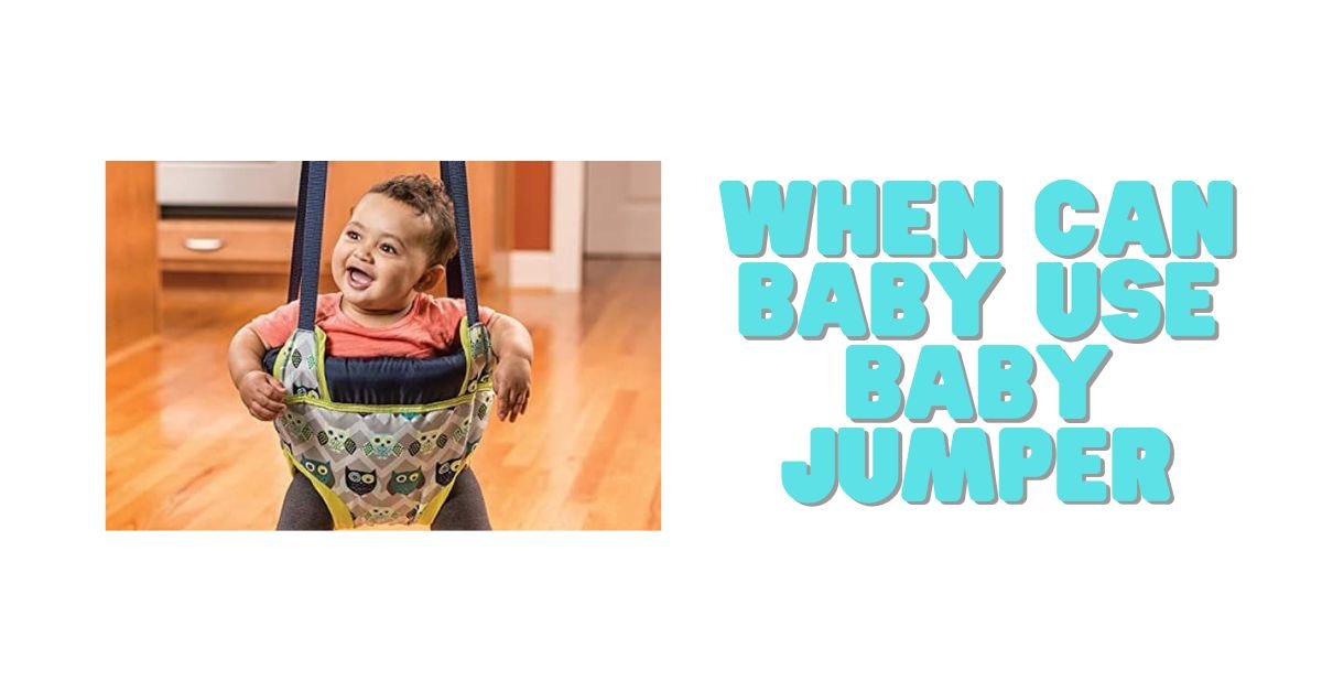 when can baby use baby jumper