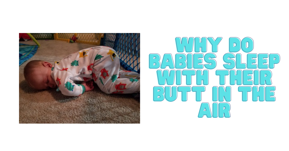 Why Do Babies Sleep With Their Butt in the air